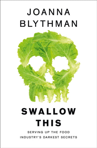 Swallow This : Serving Up the Food Industry’s Darkest Secrets-9780007548354