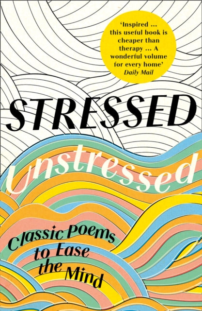 Stressed, Unstressed : Classic Poems to Ease the Mind-9780008203863