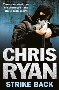 Strike Back : the ultimate action-packed, no-holds-barred novel from bestselling author Chris Ryan-9780099556657