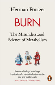 Burn : The Misunderstood Science of Metabolism-9780141990170
