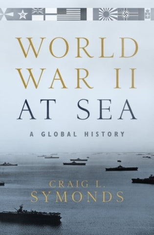 World War II at Sea : A Global History-9780190243678