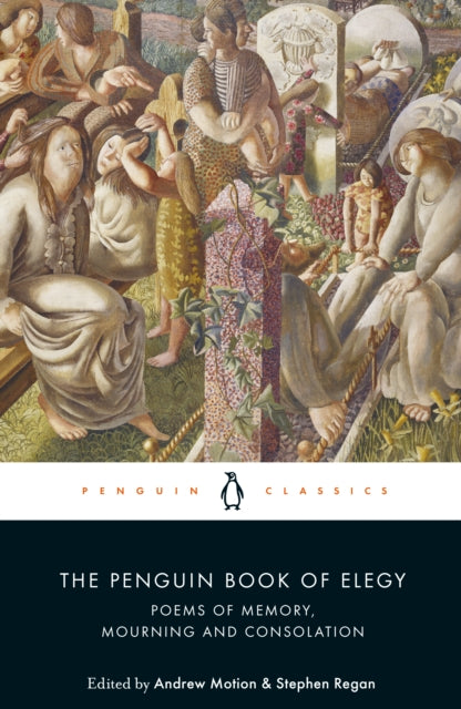 The Penguin Book of Elegy : Poems of Memory, Mourning and Consolation-9780241269626