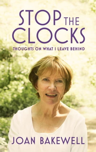 Stop the Clocks : Thoughts on What I Leave Behind-9780349006116