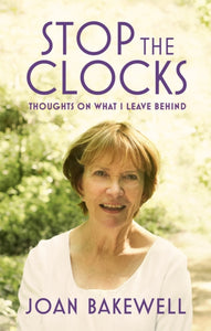 Stop the Clocks : Thoughts on What I Leave Behind-9780349006116