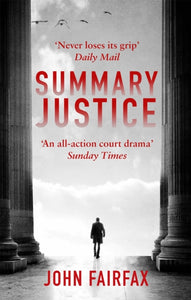 Summary Justice : 'An all-action court drama' Sunday Times-9780349142500