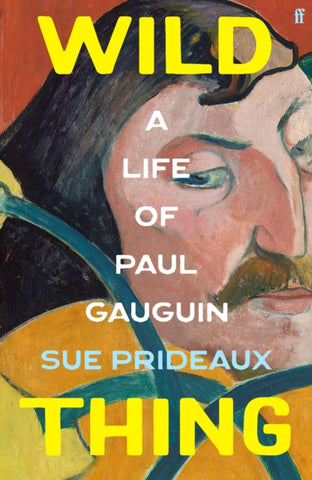 Wild Thing : A Life of Paul Gauguin-9780571365937