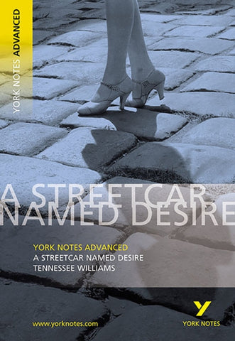 Streetcar Named Desire: York Notes Advanced - everything you need to study and prepare for the 2025 and 2026 exams-9780582784246