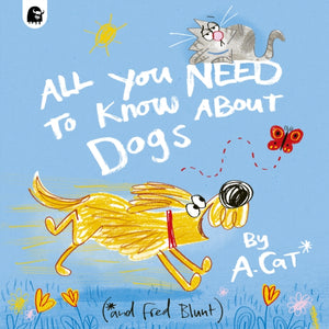 All You Need To Know About Dogs : By A. Cat-9780711290624