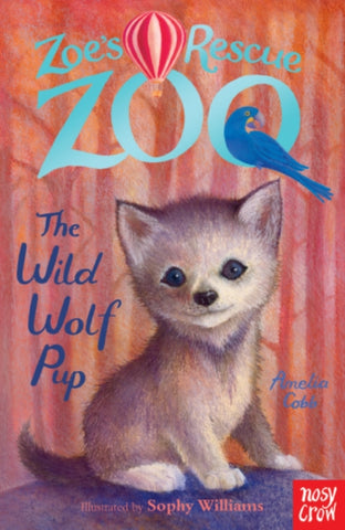 Zoe's Rescue Zoo: The Wild Wolf Pup-9780857635181