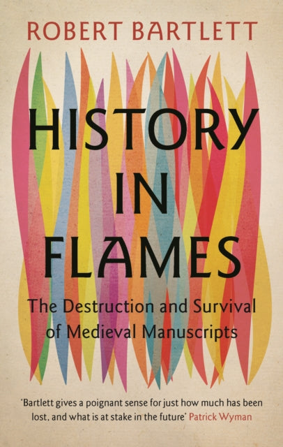 History in Flames : The Destruction and Survival of Medieval Manuscripts-9781009457156