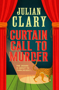 Curtain Call to Murder : The hilarious and entertaining mystery from Sunday Times bestseller Julian Clary-9781398717305