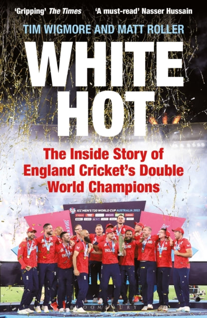 White Hot : The Inside Story of England Cricket’s Double World Champions – Shortlisted for The Cricket Society and MCC Book of the Year Award 2024-9781399411646