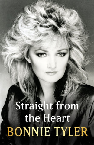 Straight from the Heart : BONNIE TYLER'S AUTOBIOGRAPHY-9781399726290