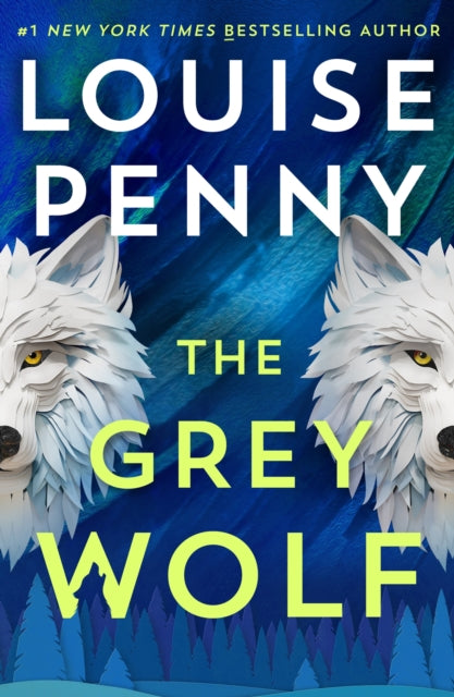 The Grey Wolf : The Three Pines community faces a deadly case in this unforgettable and timely thriller-9781399730525