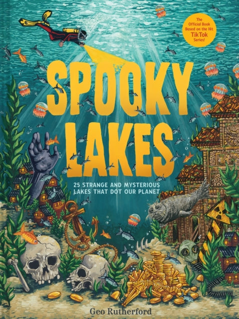 Spooky Lakes : 25 Strange and Mysterious Lakes that Dot Our Planet-9781419770531