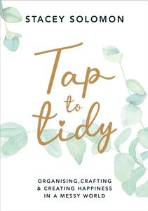 Tap to Tidy : Organising, Crafting & Creating Happiness in a Messy World-9781529109498