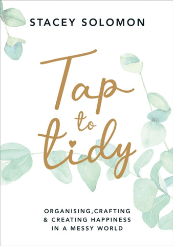 Tap to Tidy : Organising, Crafting & Creating Happiness in a Messy World-9781529109498