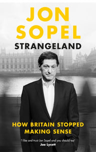 Strangeland : How Britain Stopped Making Sense-9781529938401