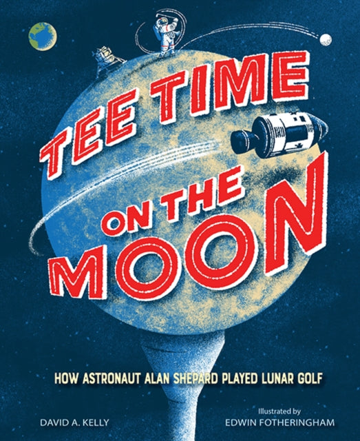 Tee Time on the Moon : How Astronaut Alan Shepard Played Lunar Golf-9781662680175