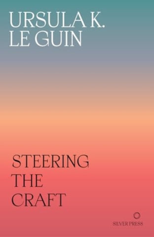 Steering the Craft : A Twenty-First-Century Guide to Sailing the Sea of Story-9781739371722