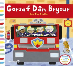 Cyfres Gwthio, Tynnu, Troi: Gorsaf Dan Brysur / Push, Pull and Turn Series: Busy Fire Station-9781784231842