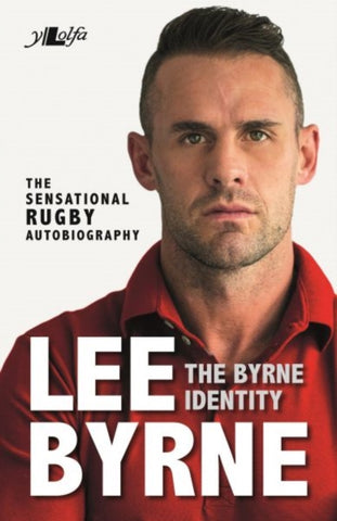 Byrne Identity, The - The Sensational Rugby Autobiography-9781784614614