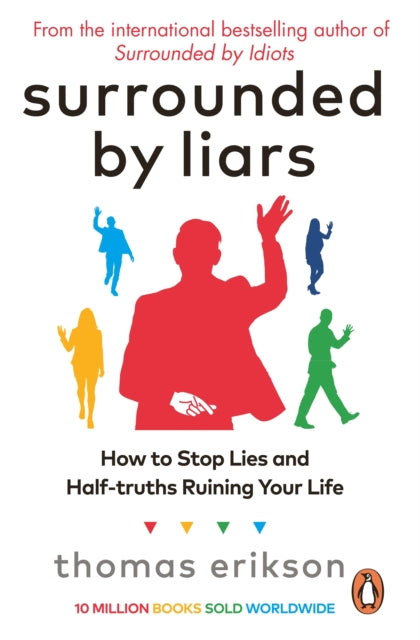 Surrounded by Liars : How to Stop Lies and Half-truths Ruining Your Life-9781785044762