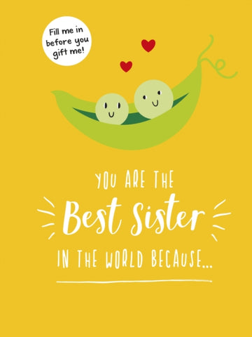 You Are the Best Sister in the World Because… : The Perfect Gift For Your Favourite Sibling-9781787835276