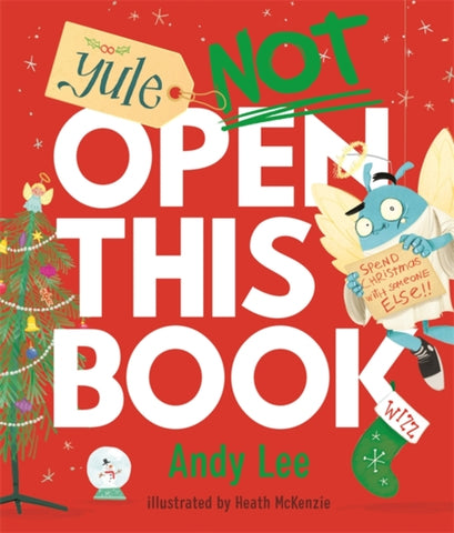 Yule Not Open This Book : A ridiculously funny festive story for kids, big and small!-9781835870730