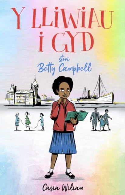 Y Lliwiau i Gyd - Stori Betty Campbell : Stori Betty Campbell-9781845279493