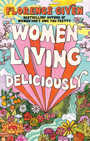 Women Living Deliciously : From the bestselling, record-breaking author Florence Given-9781914240485