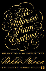 Mr Atkinson's Rum Contract : The Story of a Tangled Inheritance-9780007509232