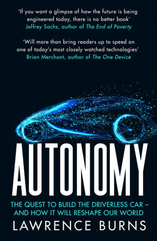 Autonomy : The Quest to Build the Driverless Car and How it Will Reshape Our World-9780008302108