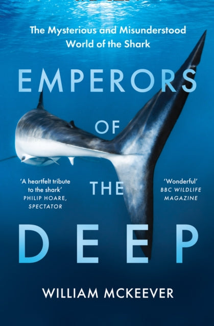 Emperors of the Deep : The Mysterious and Misunderstood World of the Shark-9780008359201