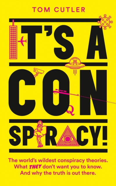 It's a Conspiracy! : The World's Wildest Conspiracy Theories. What They Don't Want You to Know. and Why the Truth is out There.-9780008440534