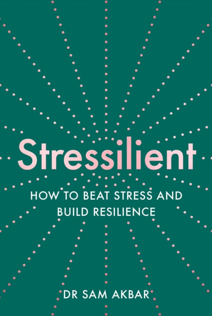 Stressilient : How to Beat Stress and Build Resilience-9780008448042