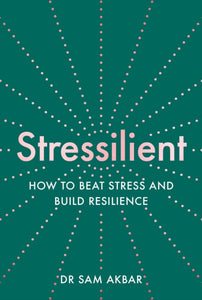 Stressilient : How to Beat Stress and Build Resilience-9780008448042