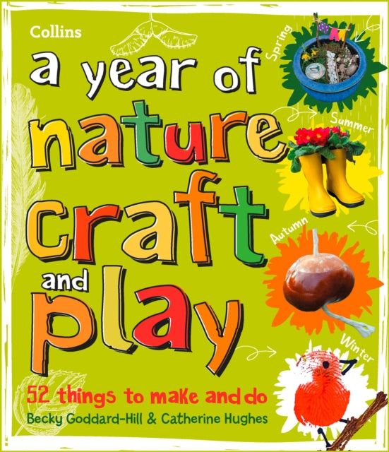 A year of nature craft and play : 52 Things to Make and Do-9780008467944