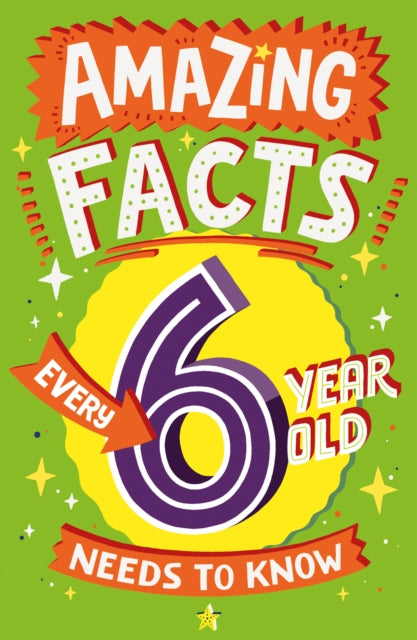 Amazing Facts Every 6 Year Old Needs to Know-9780008492175