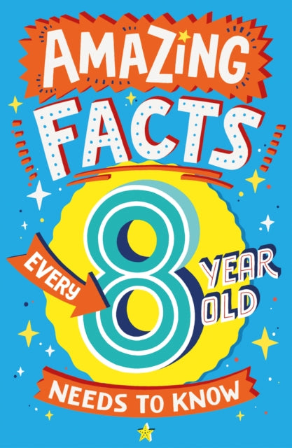 Amazing Facts Every 8 Year Old Needs to Know-9780008492199