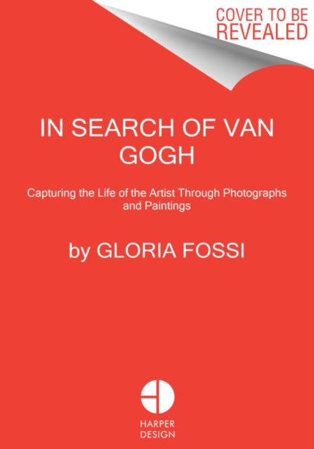 In Search of Van Gogh : Capturing the Life of the Artist Through Photographs and Paintings-9780063085176