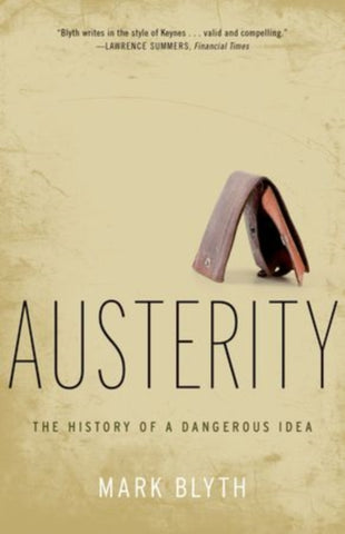 Austerity : The History of a Dangerous Idea-9780199389445