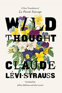 Wild Thought : A New Translation of la Pensee Sauvage"-9780226413082"