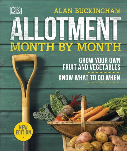 Allotment Month By Month : Grow your Own Fruit and Vegetables, Know What to do When-9780241360002