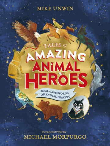 Tales of Amazing Animal Heroes : With an introduction from Michael Morpurgo-9780241377086