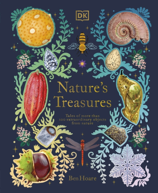 Nature's Treasures : Tales Of More Than 100 Extraordinary Objects From Nature-9780241445327