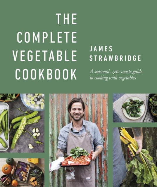 The Complete Vegetable Cookbook : A Seasonal, Zero-waste Guide to Cooking with Vegetables-9780241500941