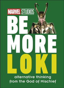 Marvel Studios Be More Loki : Alternative Thinking From the God of Mischief-9780241516263