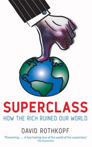 Superclass : The Global Power Elite and the World They Are Making-9780349120256