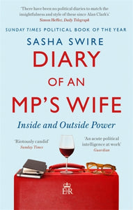 Diary of an MP's Wife : Inside and Outside Power: 'riotously candid' Sunday Times-9780349144405